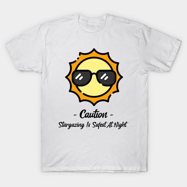 Stargazing Safest At Night T-Shirt by Conundrum Cracker